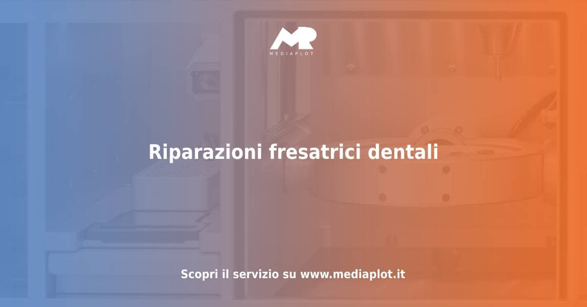 riparazione fresatrici dentali mediaplot